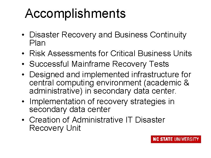 Accomplishments • Disaster Recovery and Business Continuity Plan • Risk Assessments for Critical Business