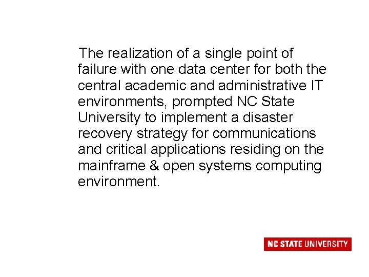 The realization of a single point of failure with one data center for both