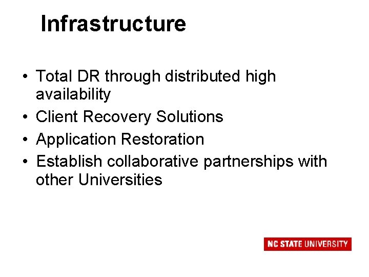 Infrastructure • Total DR through distributed high availability • Client Recovery Solutions • Application