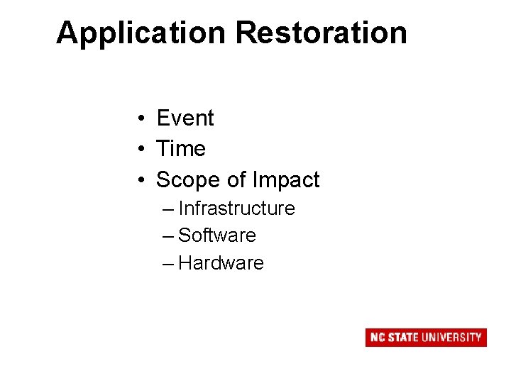 Application Restoration • Event • Time • Scope of Impact – Infrastructure – Software