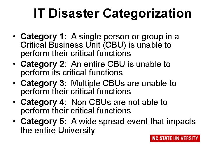 IT Disaster Categorization • Category 1: A single person or group in a Critical