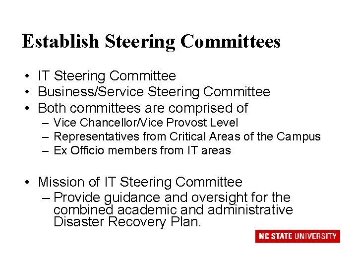 Establish Steering Committees • IT Steering Committee • Business/Service Steering Committee • Both committees