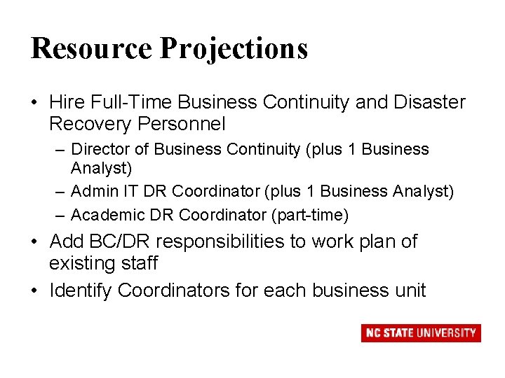 Resource Projections • Hire Full-Time Business Continuity and Disaster Recovery Personnel – Director of