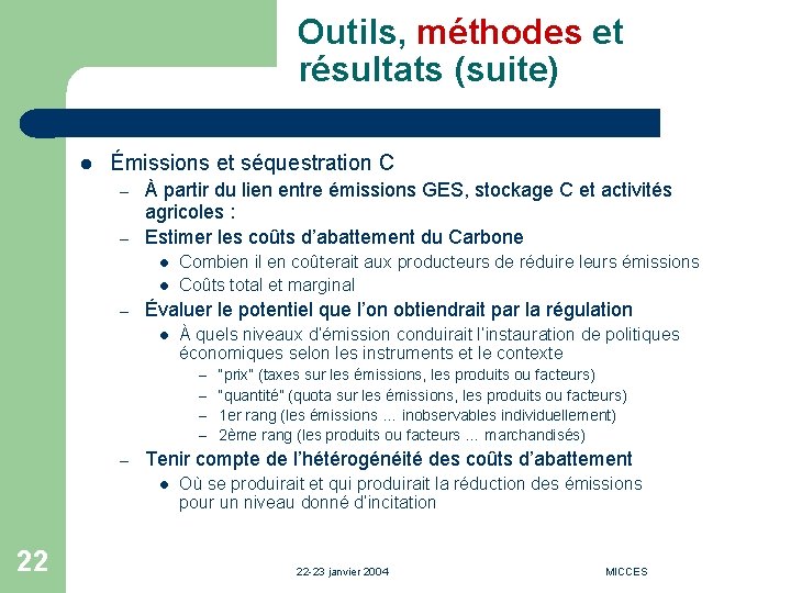 Outils, méthodes et résultats (suite) l Émissions et séquestration C – – À partir