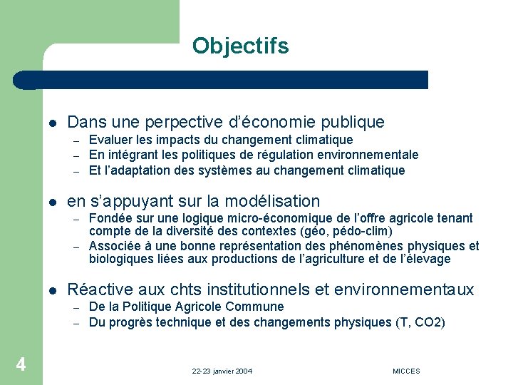 Objectifs l Dans une perpective d’économie publique – – – l en s’appuyant sur