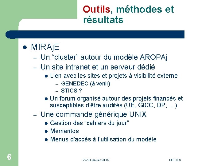 Outils, méthodes et résultats l MIRAj. E – – Un “cluster” autour du modèle