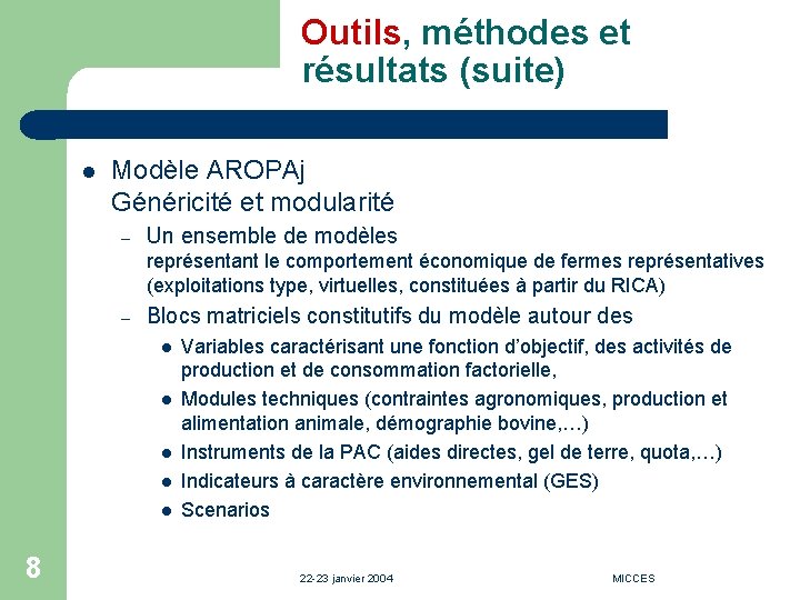 Outils, méthodes et résultats (suite) l Modèle AROPAj Généricité et modularité – Un ensemble