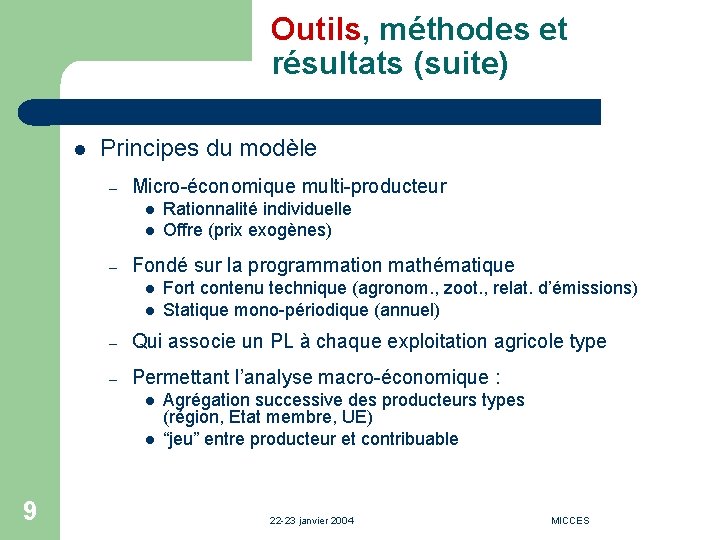 Outils, méthodes et résultats (suite) l Principes du modèle – Micro-économique multi-producteur l l