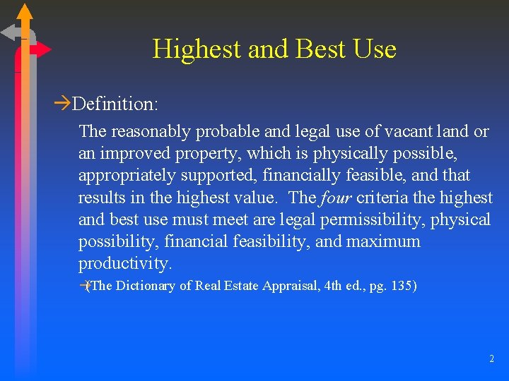 Highest and Best Use àDefinition: The reasonably probable and legal use of vacant land