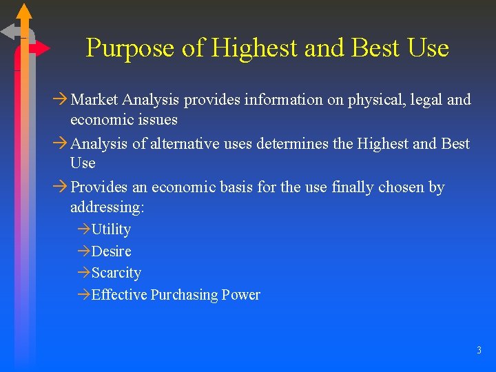 Purpose of Highest and Best Use à Market Analysis provides information on physical, legal