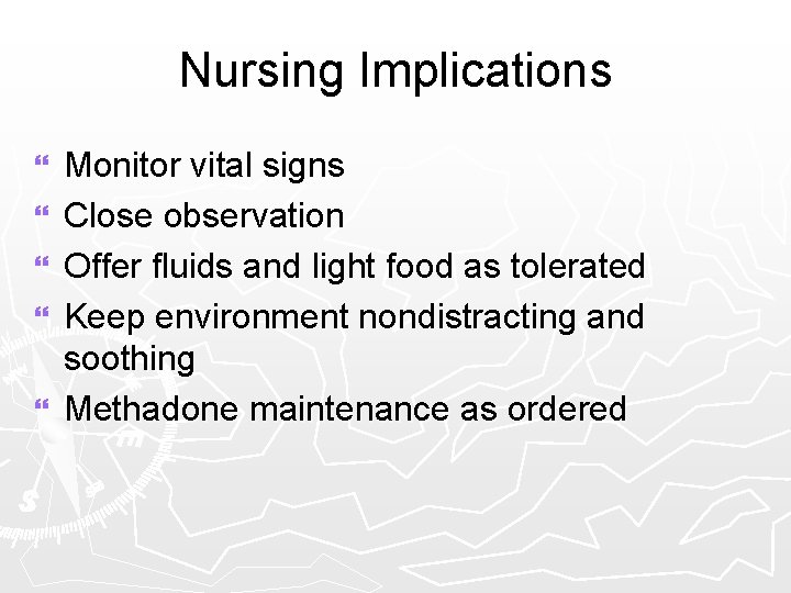 Nursing Implications } } } Monitor vital signs Close observation Offer fluids and light