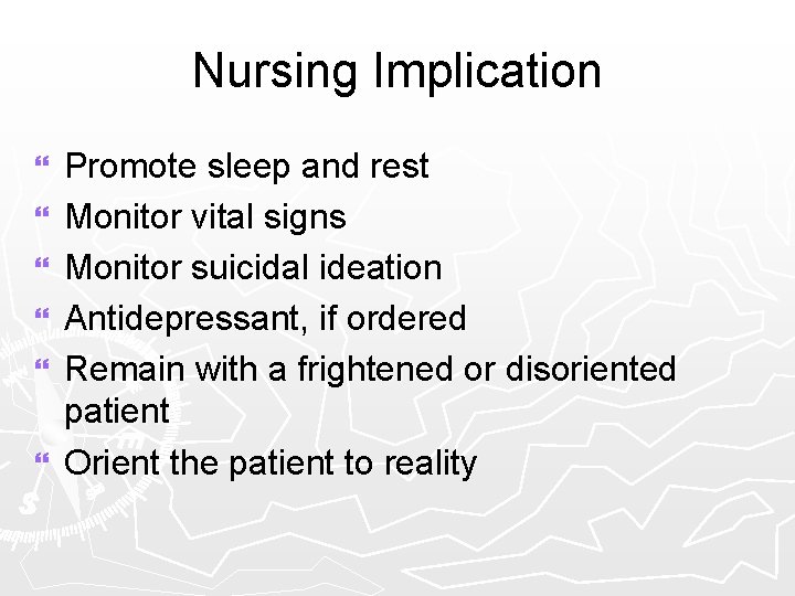 Nursing Implication } } } Promote sleep and rest Monitor vital signs Monitor suicidal