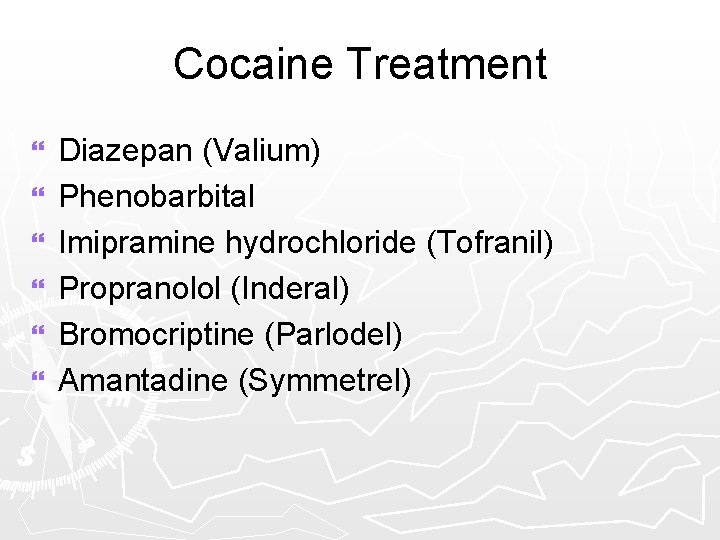 Cocaine Treatment } } } Diazepan (Valium) Phenobarbital Imipramine hydrochloride (Tofranil) Propranolol (Inderal) Bromocriptine