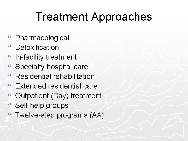 Treatment Approaches } } } } } Pharmacological Detoxification In-facility treatment Specialty hospital care