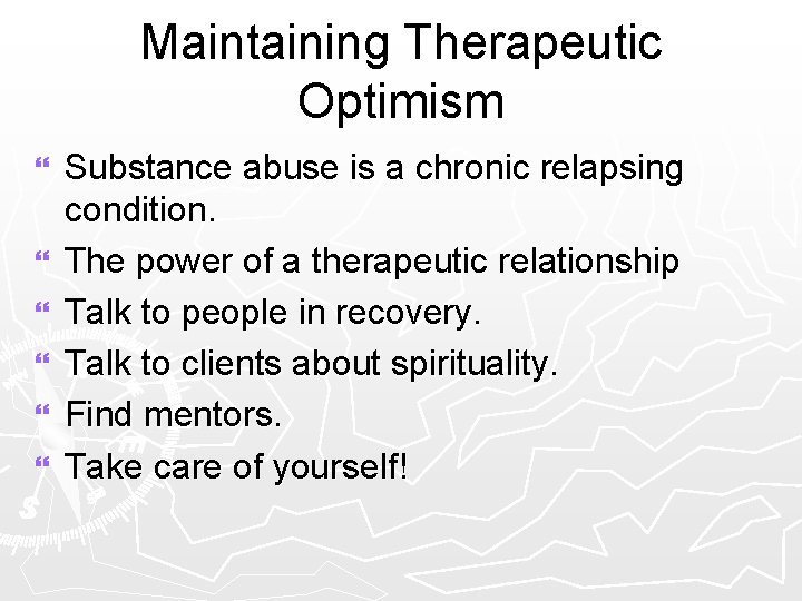 Maintaining Therapeutic Optimism } } } Substance abuse is a chronic relapsing condition. The