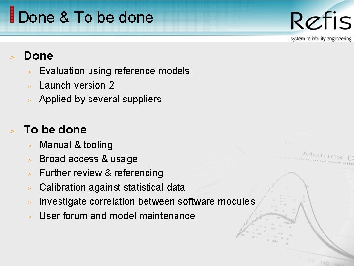 Done & To be done Done Evaluation using reference models Launch version 2 Applied