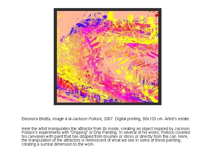 Eleonora Bilotta, Image à la Jackson Pollock, 2007. Digital printing, 80 x 120 cm.