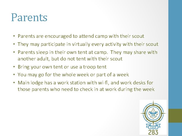 Parents • Parents are encouraged to attend camp with their scout • They may