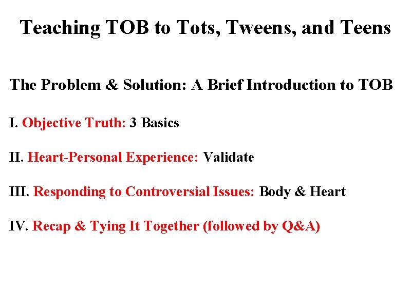 Teaching TOB to Tots, Tweens, and Teens The Problem & Solution: A Brief Introduction
