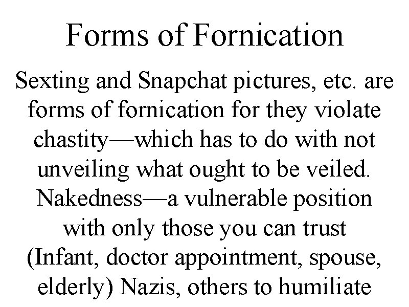 Forms of Fornication Sexting and Snapchat pictures, etc. are forms of fornication for they