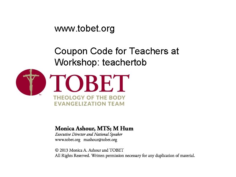 www. tobet. org Coupon Code for Teachers at Workshop: teachertob 