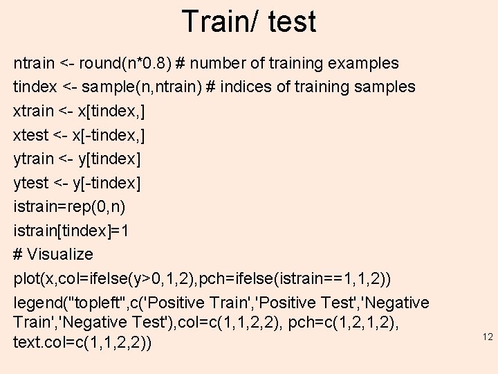 Train/ test ntrain <- round(n*0. 8) # number of training examples tindex <- sample(n,