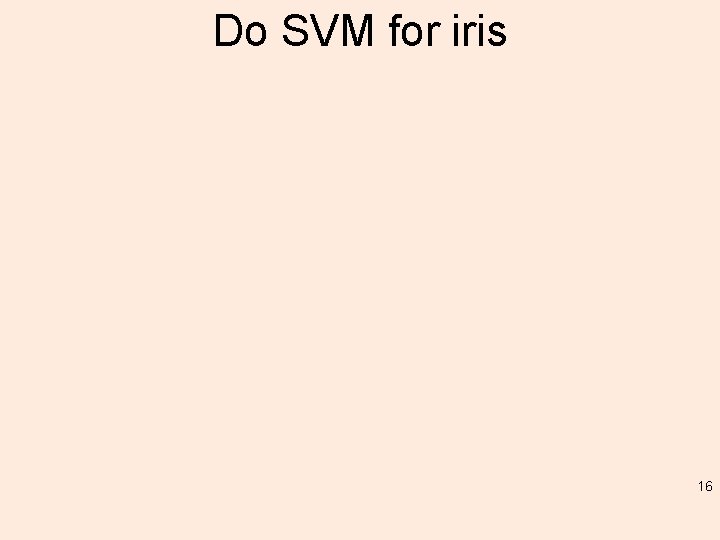 Do SVM for iris 16 