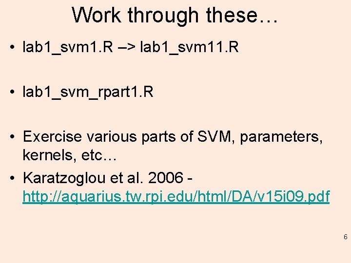 Work through these… • lab 1_svm 1. R –> lab 1_svm 11. R •