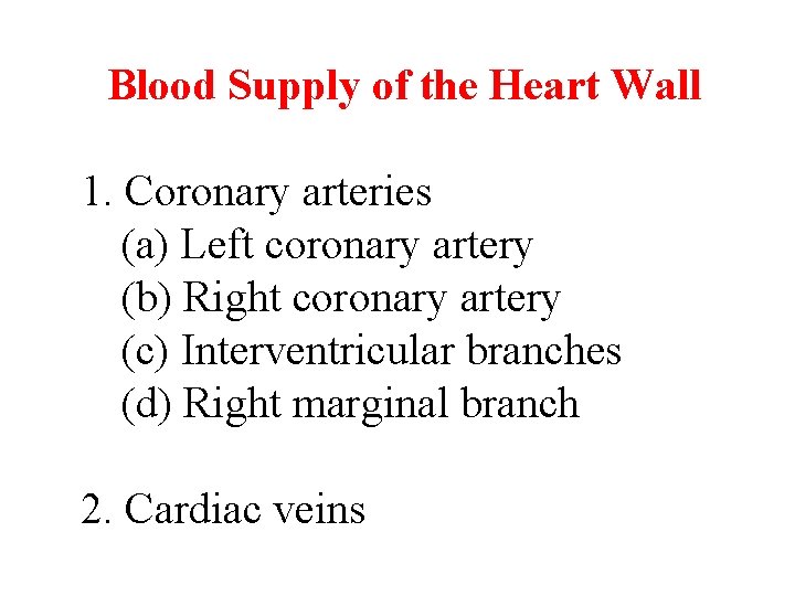 Blood Supply of the Heart Wall 1. Coronary arteries (a) Left coronary artery (b)