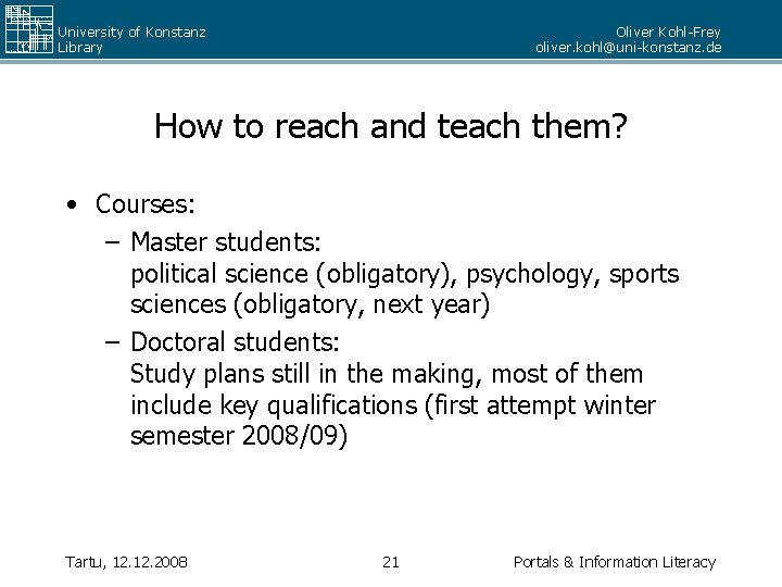 University of Konstanz Library Oliver Kohl-Frey oliver. kohl@uni-konstanz. de How to reach and teach