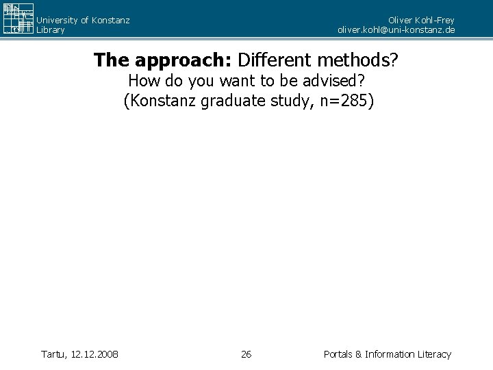 University of Konstanz Library Oliver Kohl-Frey oliver. kohl@uni-konstanz. de The approach: Different methods? How