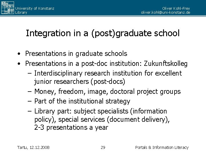 University of Konstanz Library Oliver Kohl-Frey oliver. kohl@uni-konstanz. de Integration in a (post)graduate school