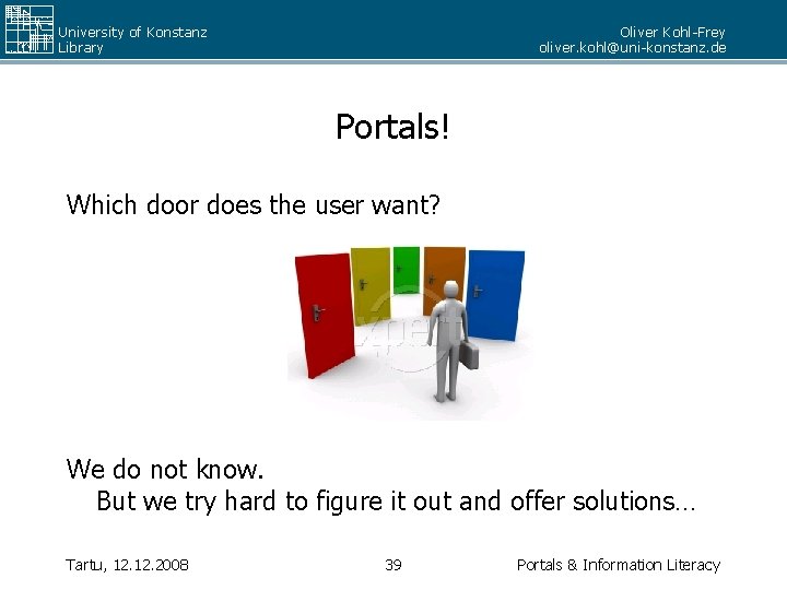 University of Konstanz Library Oliver Kohl-Frey oliver. kohl@uni-konstanz. de Portals! Which door does the