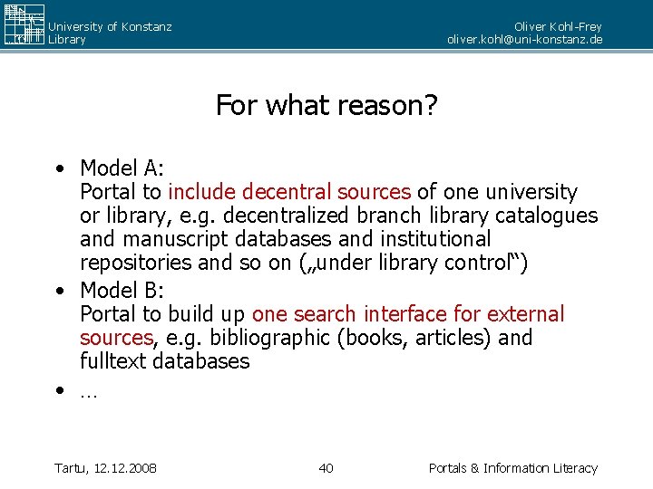 University of Konstanz Library Oliver Kohl-Frey oliver. kohl@uni-konstanz. de For what reason? • Model