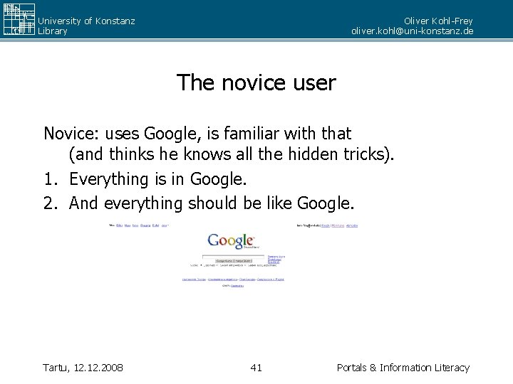 University of Konstanz Library Oliver Kohl-Frey oliver. kohl@uni-konstanz. de The novice user Novice: uses