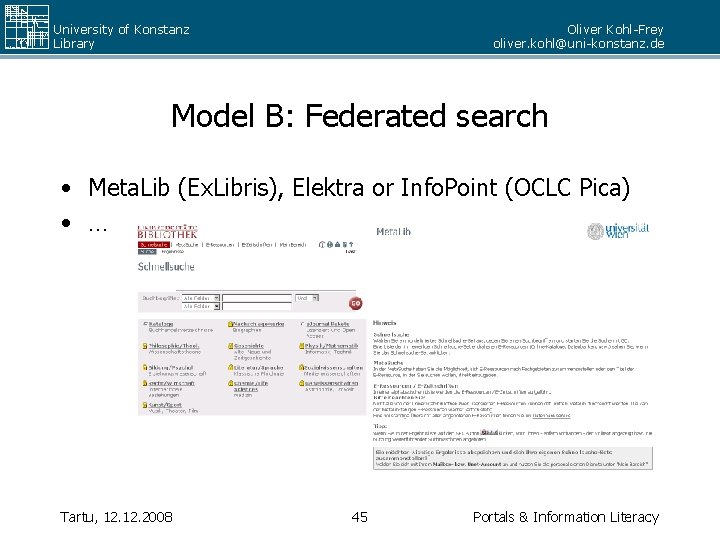 University of Konstanz Library Oliver Kohl-Frey oliver. kohl@uni-konstanz. de Model B: Federated search •
