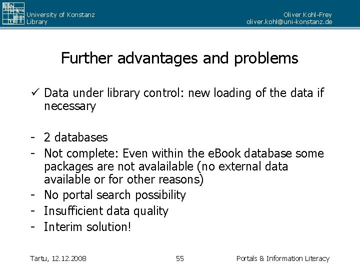 University of Konstanz Library Oliver Kohl-Frey oliver. kohl@uni-konstanz. de Further advantages and problems ü