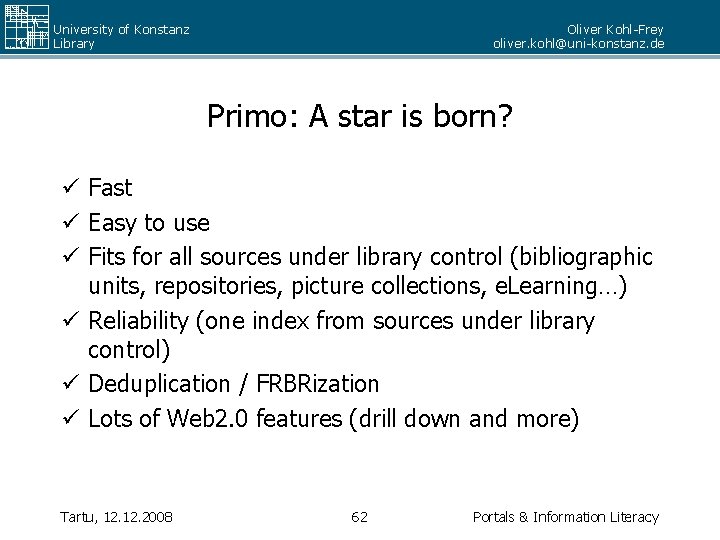 University of Konstanz Library Oliver Kohl-Frey oliver. kohl@uni-konstanz. de Primo: A star is born?