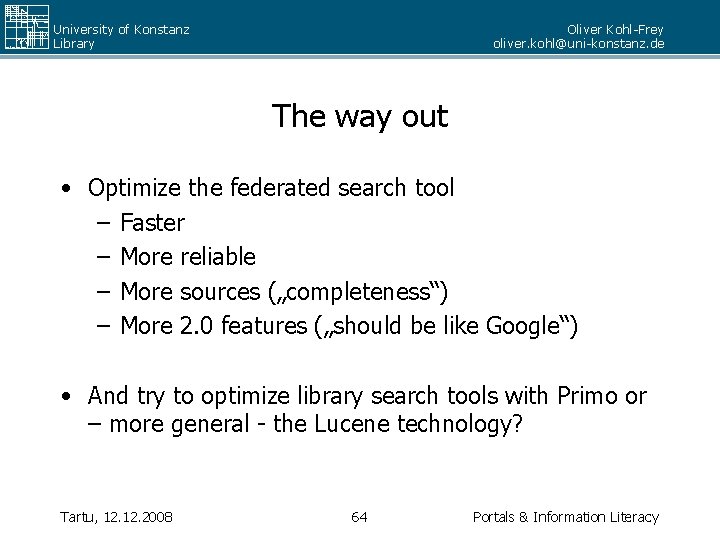 University of Konstanz Library Oliver Kohl-Frey oliver. kohl@uni-konstanz. de The way out • Optimize