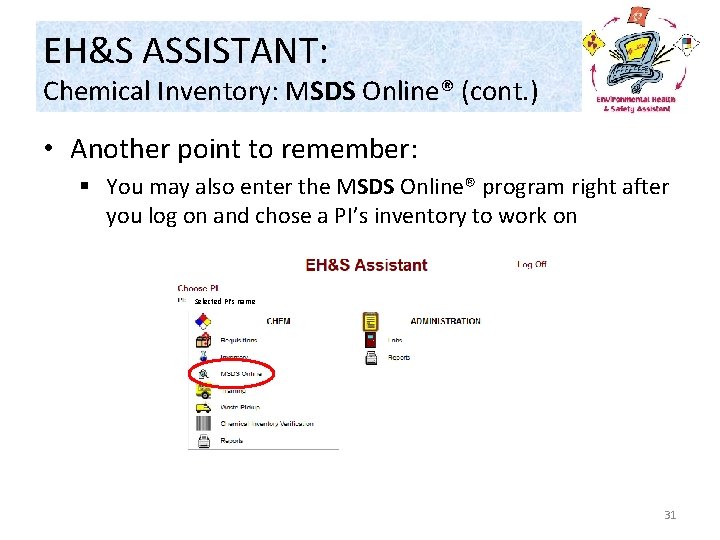 EH&S ASSISTANT: Chemical Inventory: MSDS Online® (cont. ) • Another point to remember: §