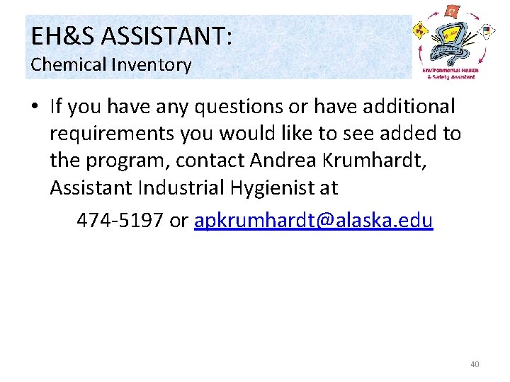 EH&S ASSISTANT: Chemical Inventory • If you have any questions or have additional requirements