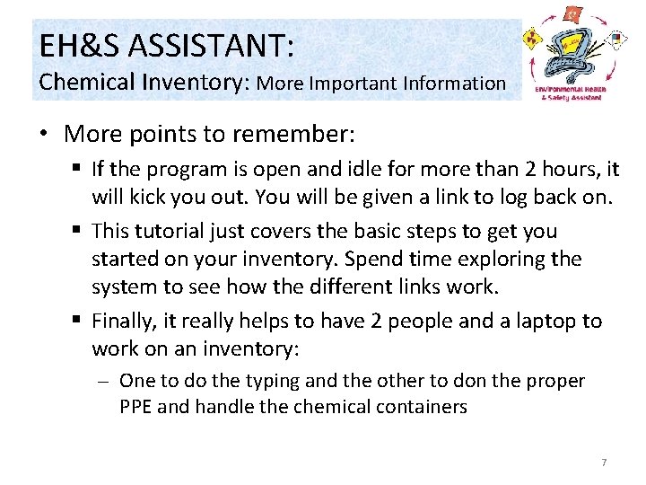 EH&S ASSISTANT: Chemical Inventory: More Important Information • More points to remember: § If
