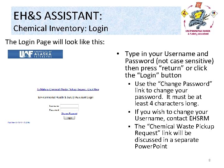 EH&S ASSISTANT: Chemical Inventory: Login The Login Page will look like this: • Type