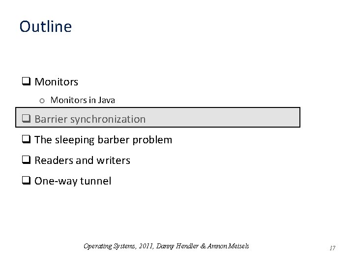Outline q Monitors o Monitors in Java q Barrier synchronization q The sleeping barber