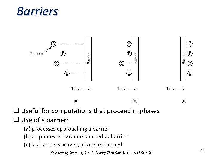 Barriers q Useful for computations that proceed in phases q Use of a barrier: