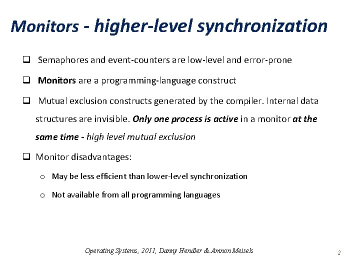 Monitors - higher-level synchronization q Semaphores and event-counters are low-level and error-prone q Monitors