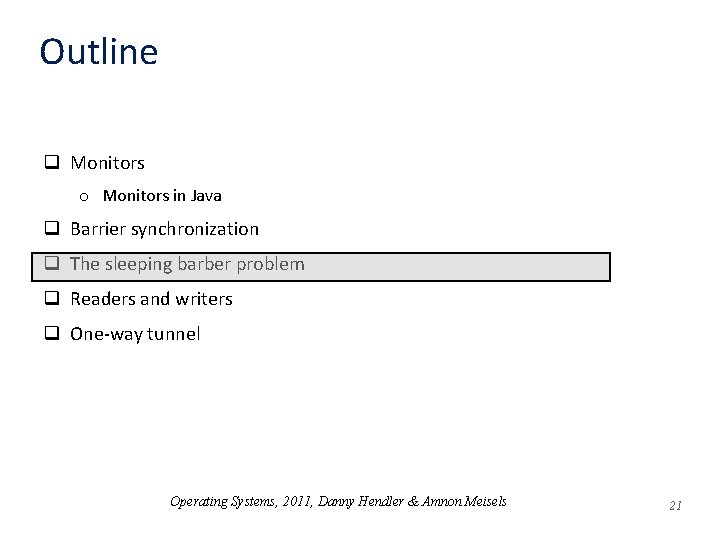 Outline q Monitors o Monitors in Java q Barrier synchronization q The sleeping barber