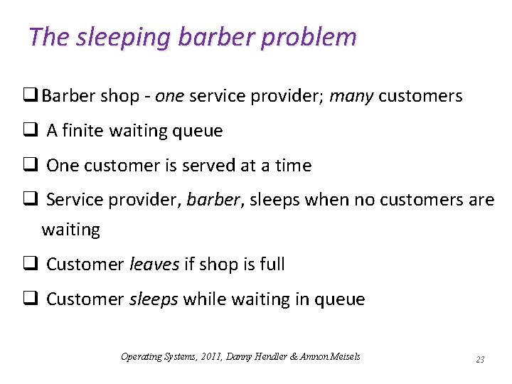 The sleeping barber problem q Barber shop - one service provider; many customers q