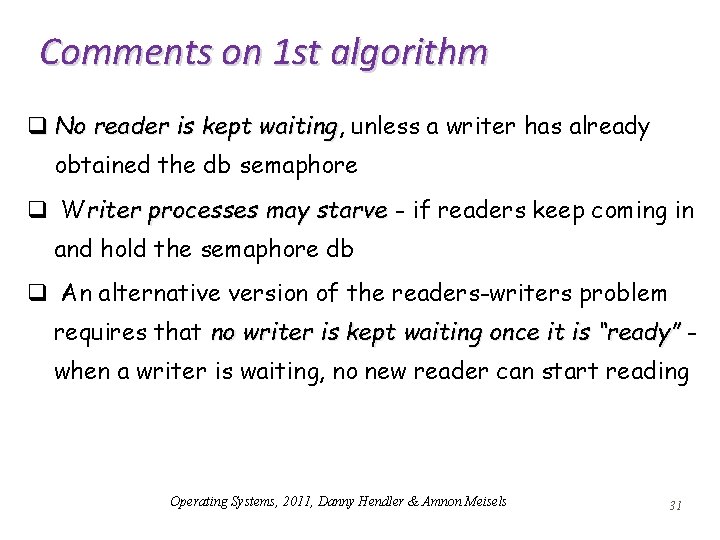 Comments on 1 st algorithm q No reader is kept waiting, waiting unless a