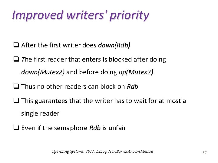 Improved writers' priority q After the first writer does down(Rdb) q The first reader